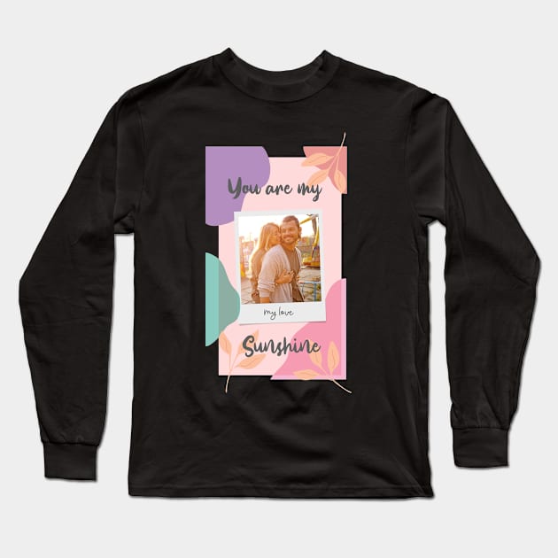 You are my sunshine Long Sleeve T-Shirt by TeesByKimchi